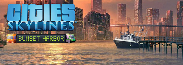 Cities: Skylines - Sunset Harbor