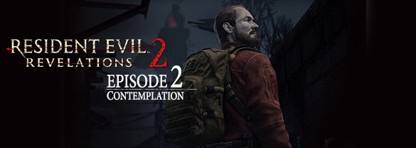 Resident Evil: Revelations 2 - Episode Two: Contemplation