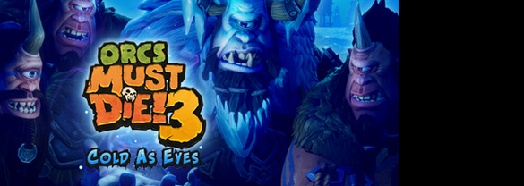 Orcs Must Die! 3 Cold as Eyes