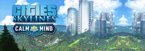 Cities: Skylines - Calm The Mind Radio