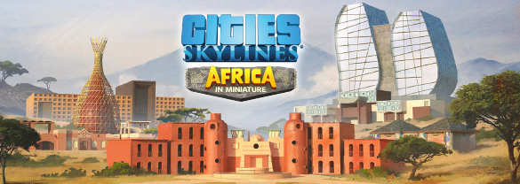 Cities: Skylines - Content Creator Pack: Africa in Miniature