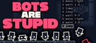 Bots Are Stupid