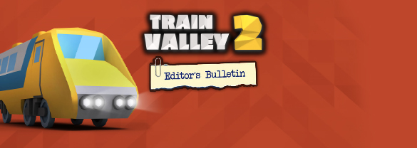 Train Valley 2 - Editor's Bulletin