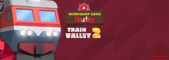 Train Valley 2: Workshop Gems – Ruby