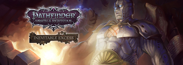 Pathfinder: Wrath of the Righteous: Inevitable Excess