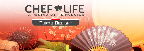 Chef Life: A Restaurant Simulator - TOKYO DELIGHT