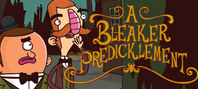 Adventures of Bertram Fiddle 2: A Bleaker Predicklement