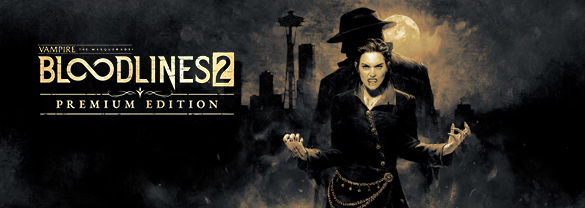 Vampire: The Masquerade® - Bloodlines™ 2 - Premium Edition