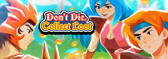 Don't Die, Collect Loot