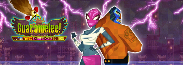 Guacamelee! Super Turbo Championship Edition