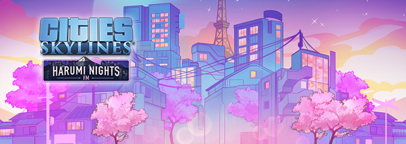 Cities: Skylines - Harumi Nights FM